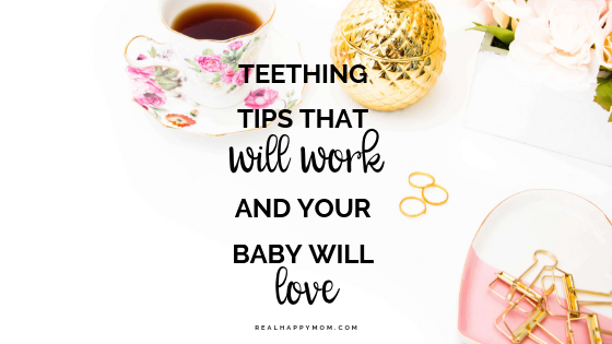 Teething Tips That Will Work and Your Baby Will Love!