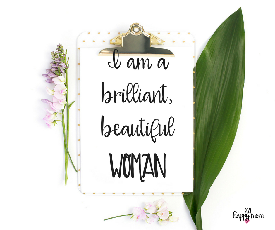 I am a brilliant, beautiful woman. Inspirational quotes for women moms, mom quotes