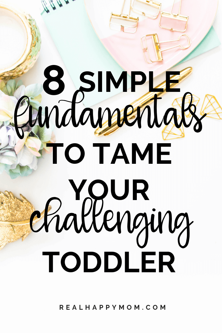 8 Simple Fundamentals to Tame Your Challenging Toddler