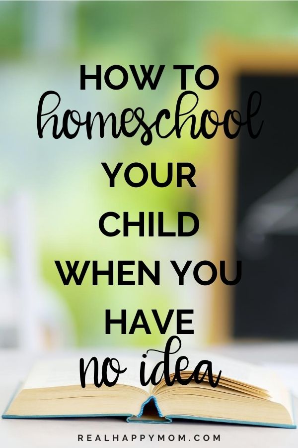 How to Homeschool Your Child When You Have No Idea