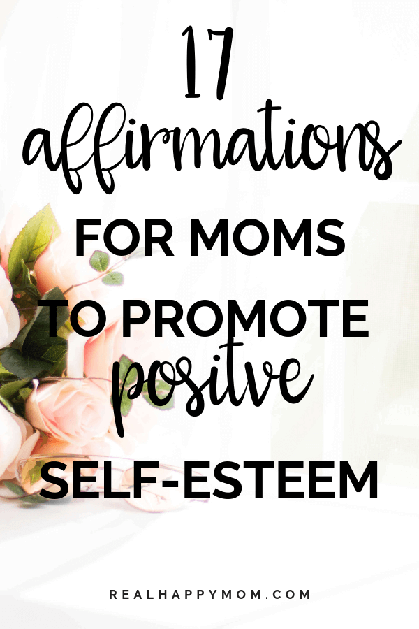 17 Affirmations for Moms to Promote Positive Self-Esteem
