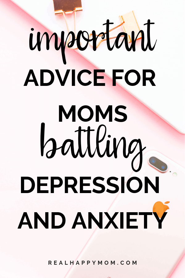 Important Advice for Moms Battling Depression and Anxiety