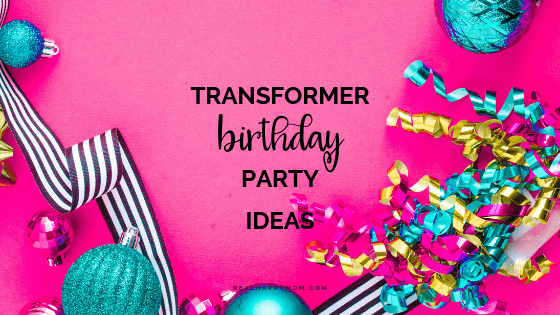 Transformer Birthday Party Ideas
