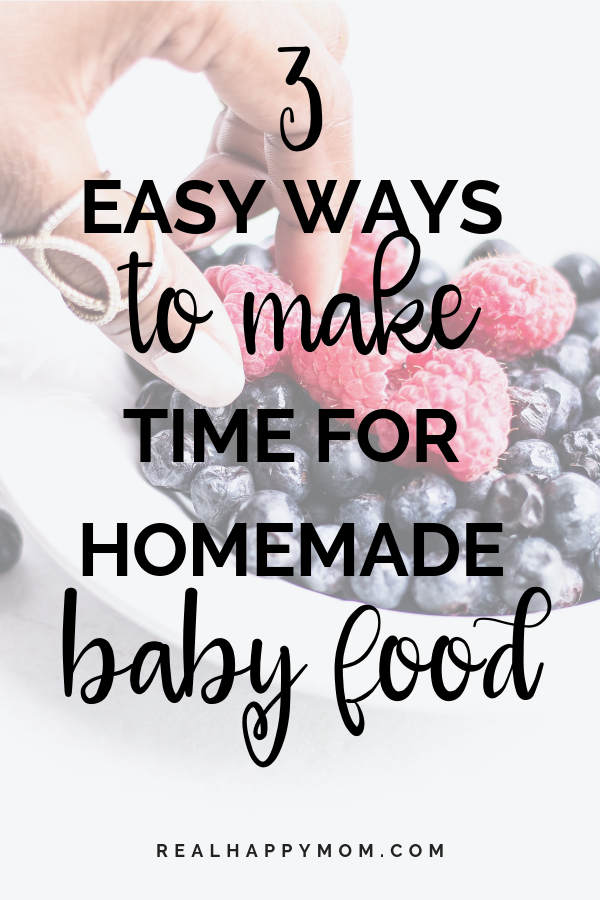 3 Easy Ways to Make Time for Homemade Baby Food