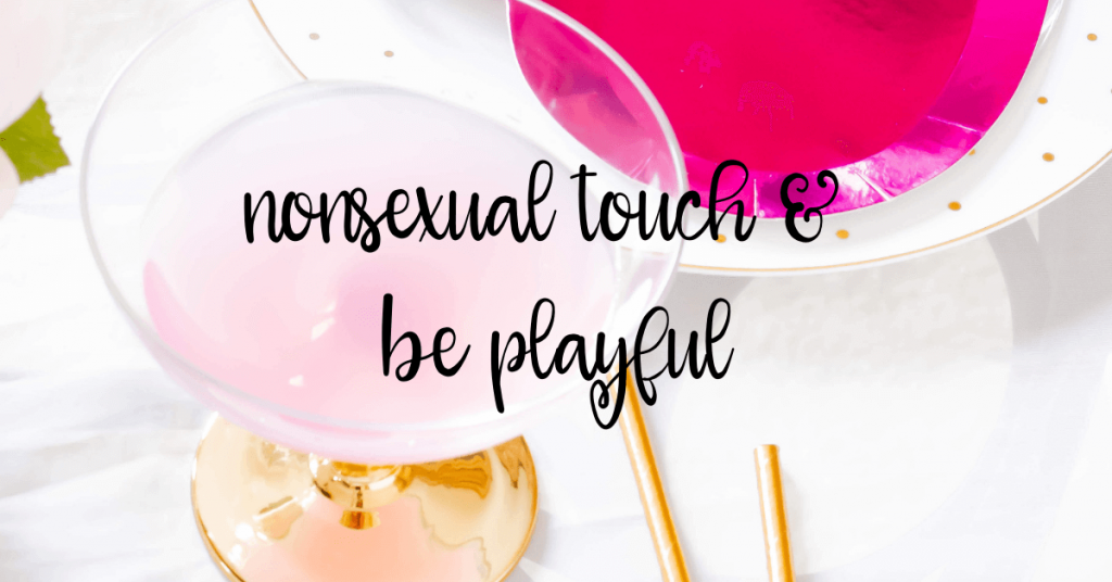 nonsexual tounch and be playful - 9 Ways to Keep Your Marriage Fun and Exciting