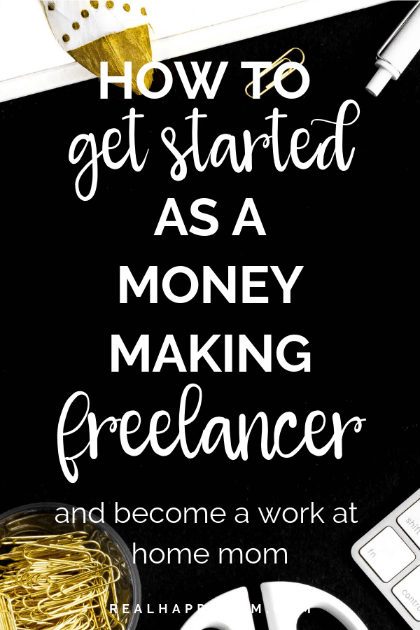 How to Get Started as a Freelancer and Become a Work at Home Mom