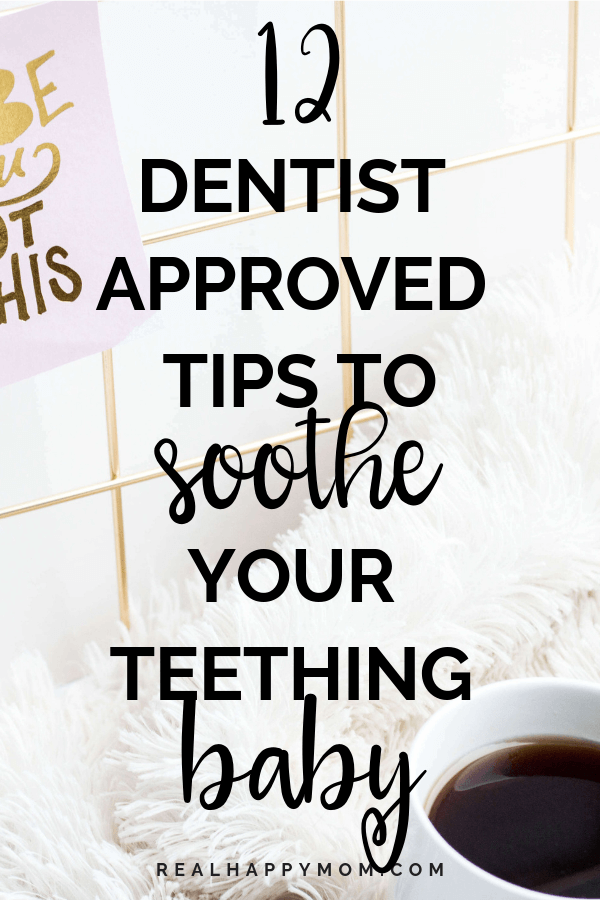 12 Dentist Approved Tips to Soothe Your Teething Baby