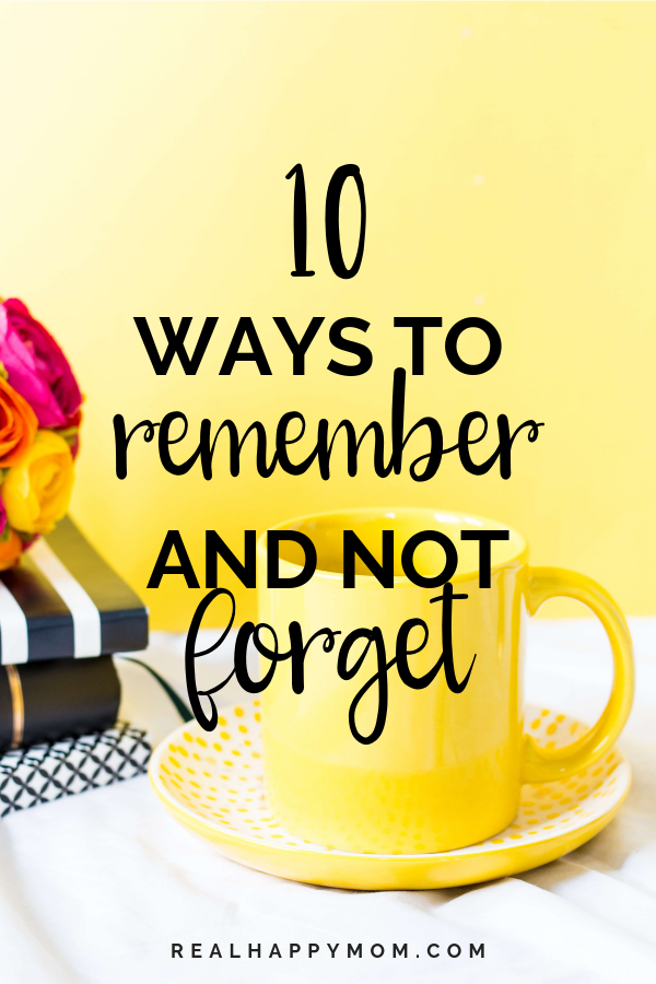 10 ways to remember and not forget