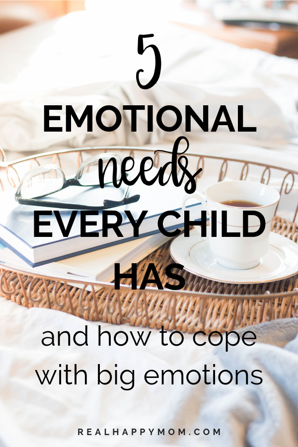 5 Emotional Needs of a Child and How to Cope with Big Emotions