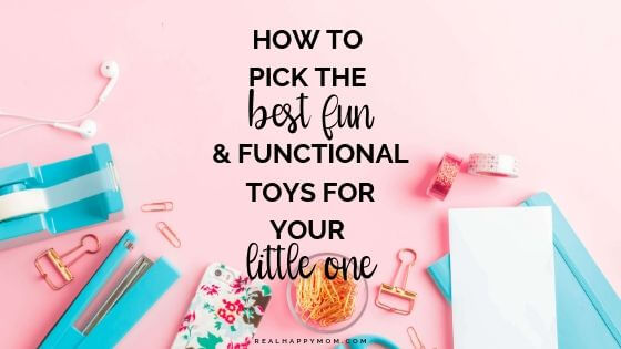 How to Pick the Best Fun & Functional Toys for Your Little One