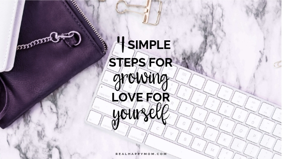 4 Simple Steps for Growing Love for Yourself