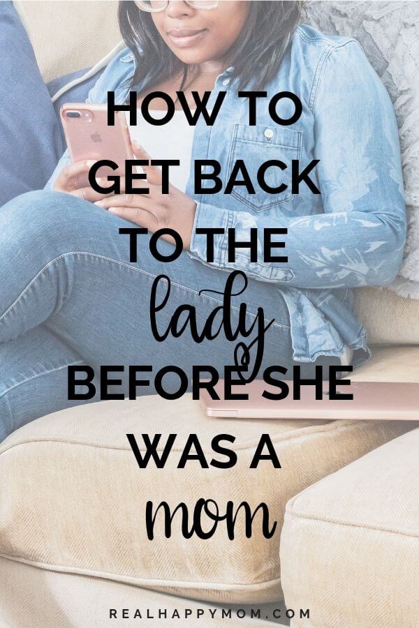 How to Get Back to the Lady Before She Was a Mom (1)
