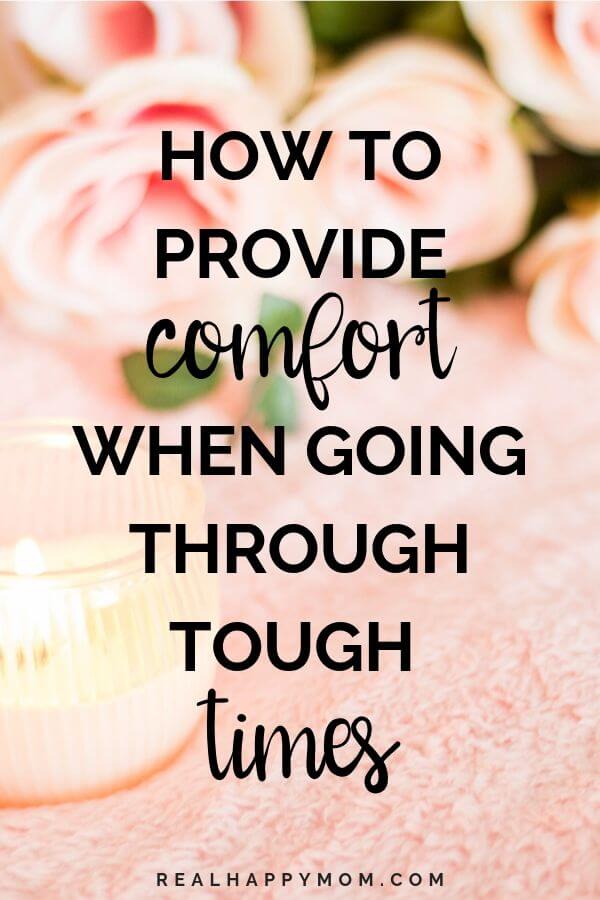 How to Provide Comfort When Going Through Tough Times