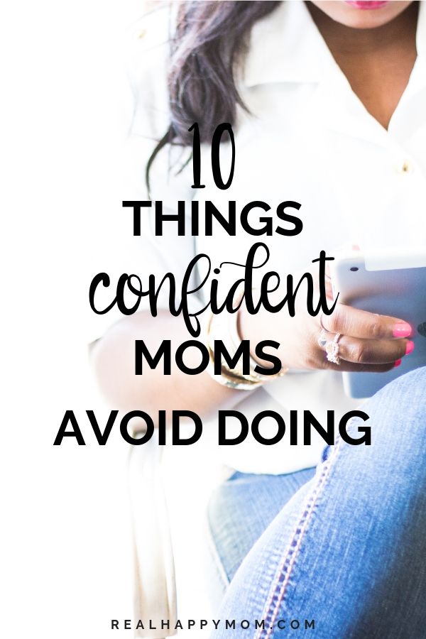 10 Things Confident Moms Avoid Doing