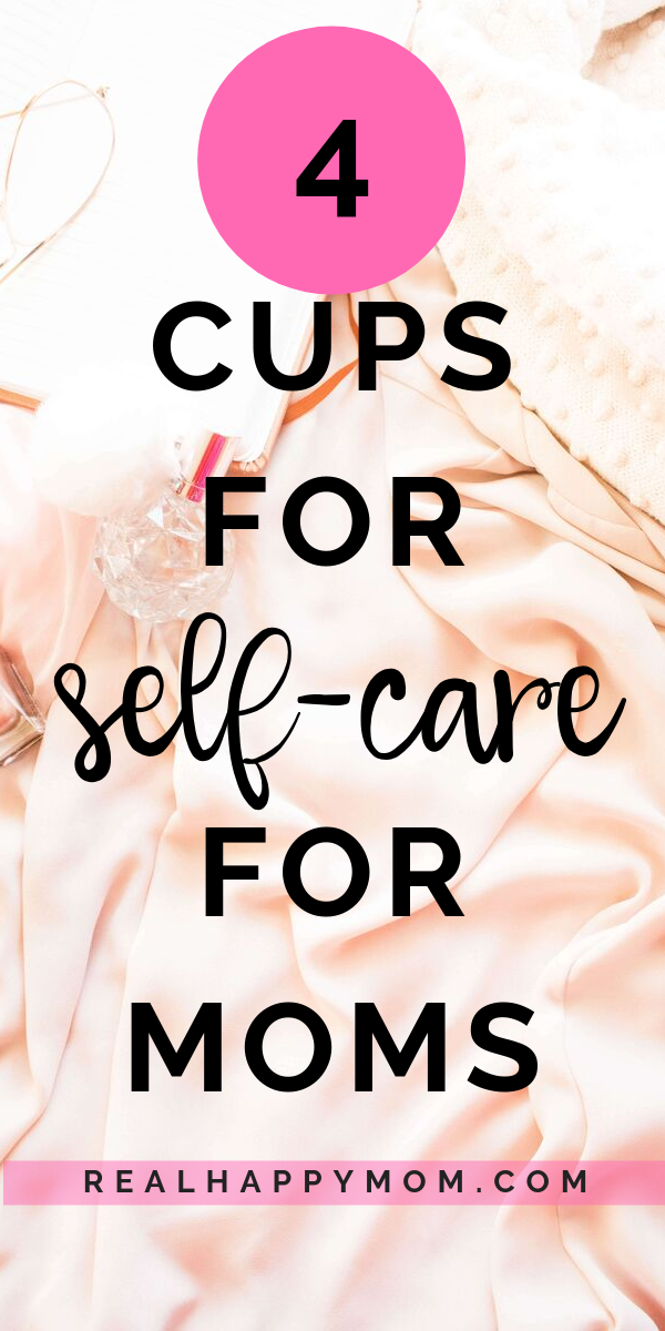 4 Cups for Self Care to Make You a Better Mom and Wife