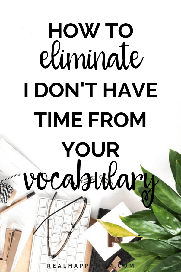 How to Eliminate I Don\'t Have Time From Your Vocabulary