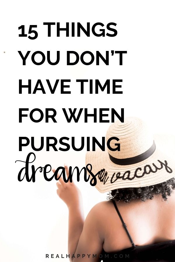 15 Things You Don’t Have Time for When Pursuing Dreams (1)