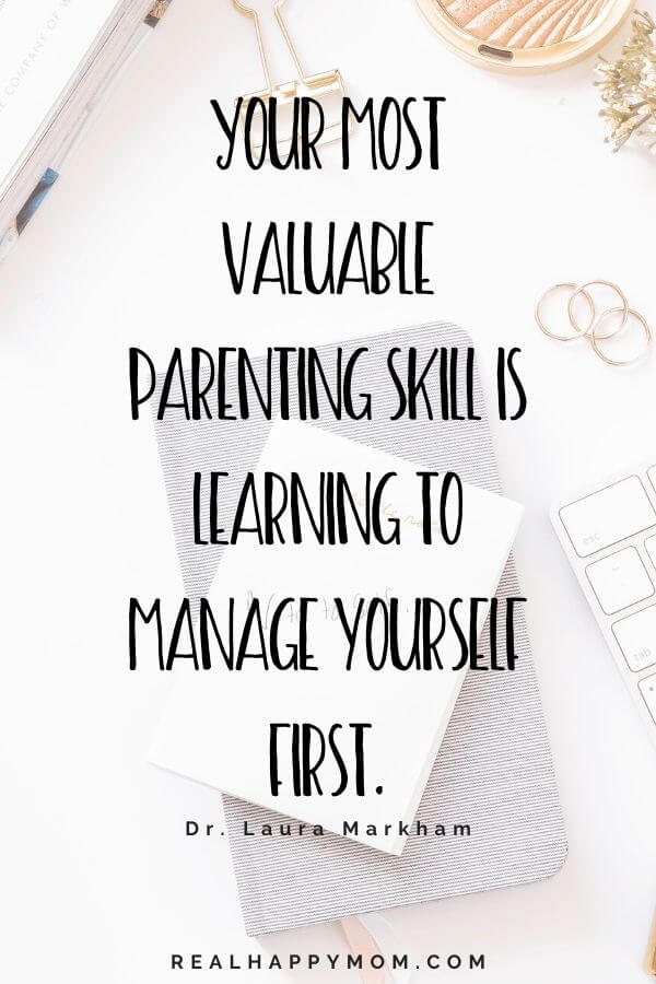 Your most valuable parenting skill is learning to manage yourself first. Working mom quote.
