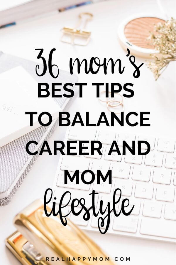 36 Mom\'s Best Tips to Balance Career and Mom Lifestyle