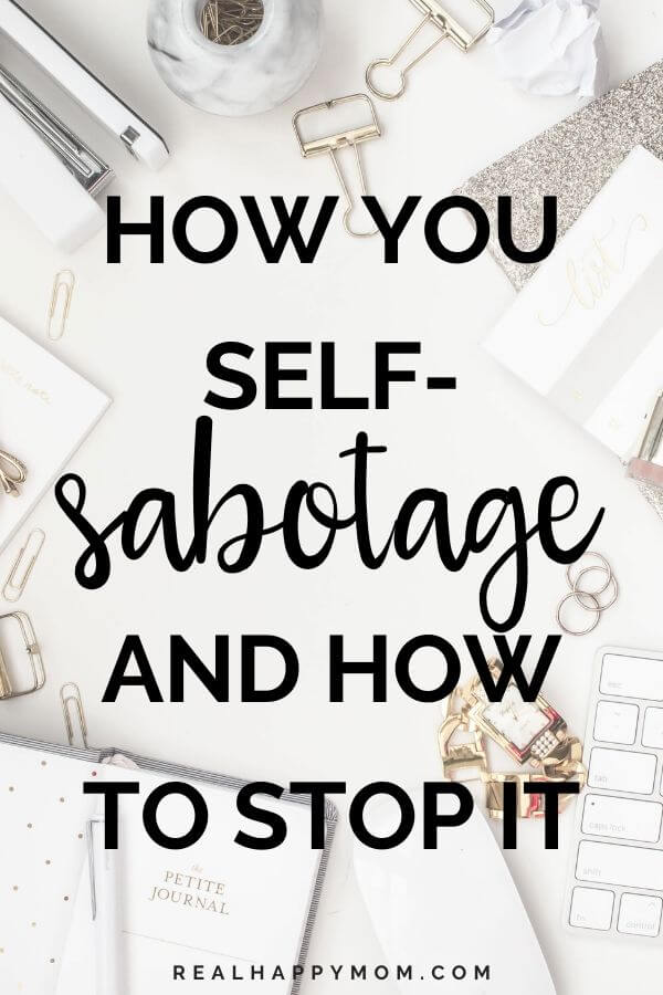 How You Self-Sabotage and How to Stop It