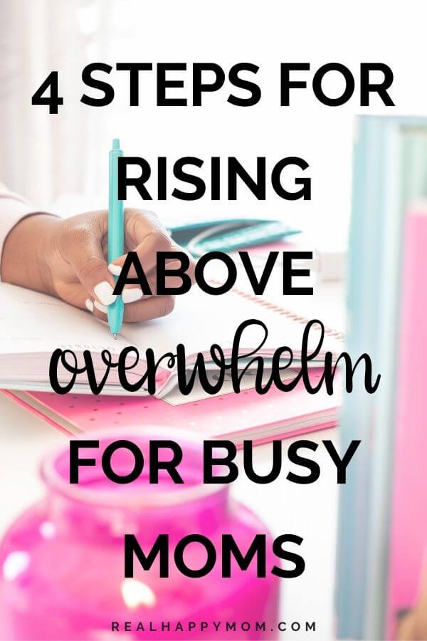 4 steps for rising above overwhelm for busy moms