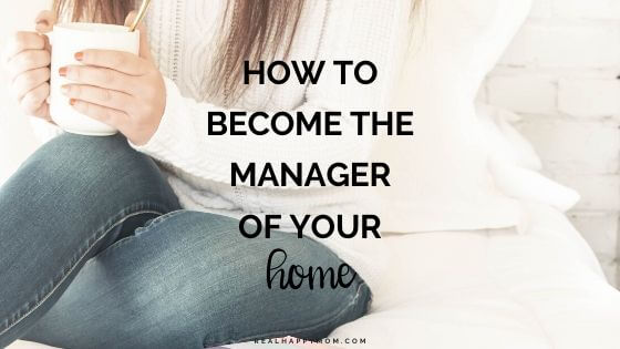 How to Become the Manager of Your Home