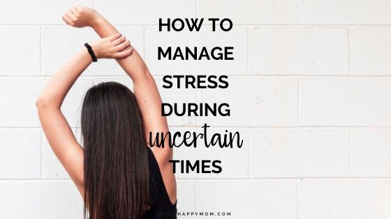 Managing Stress During Uncertain Times (COVID-19 Series)