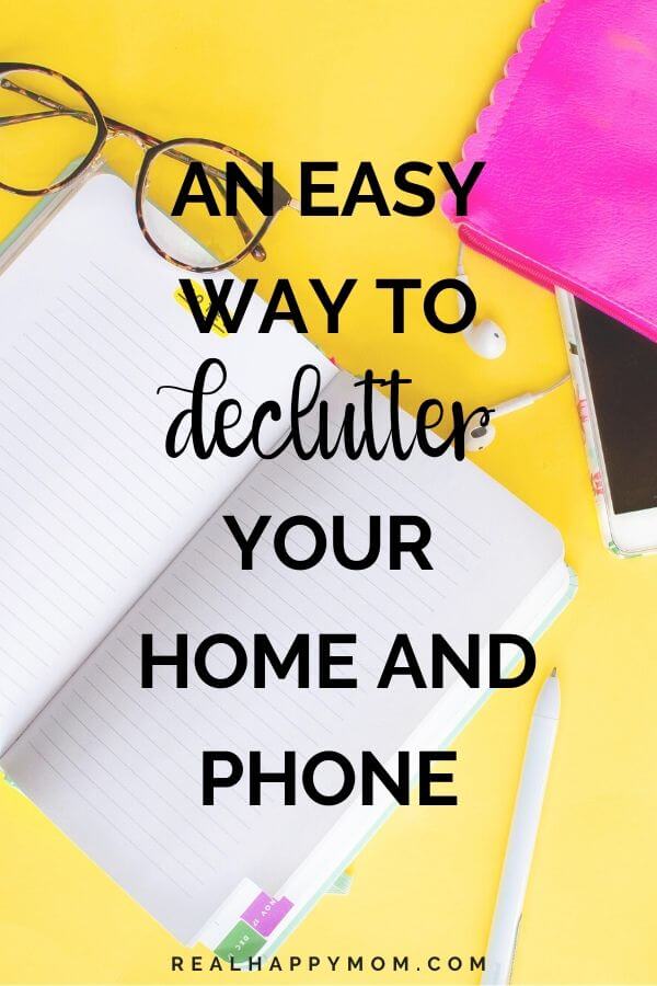An Easy Way to Declutter Your Home and Phone
