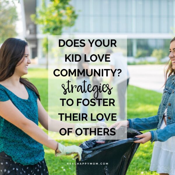 Does Your Kid LOVE Community? Strategies to Foster their Love of Others.
