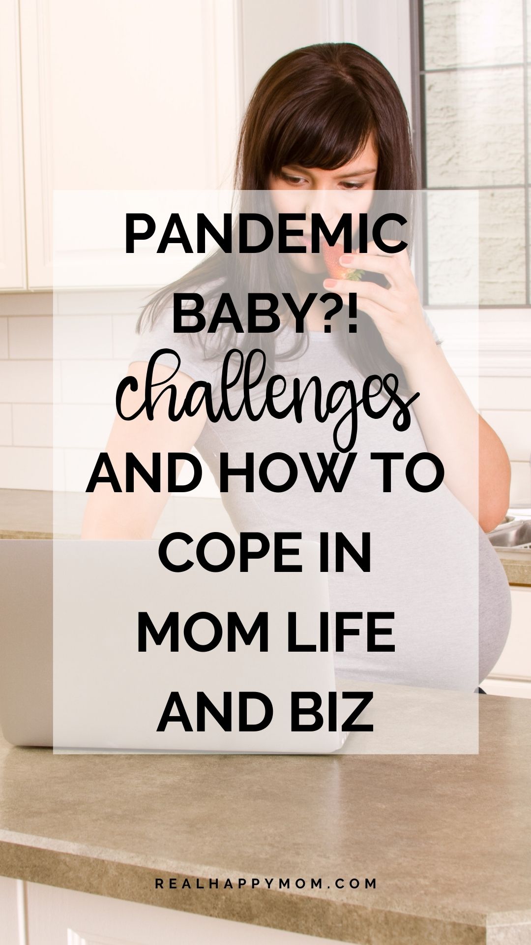 Pandemic Baby?! Challenges and How to Cope in Mom Life and Biz