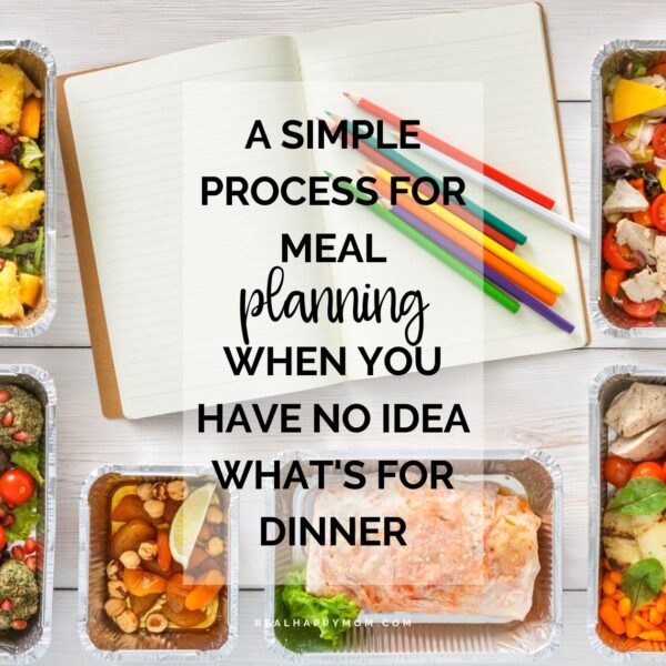 A Simple Process for Meal Planning When You Have No Idea What’s for Dinner