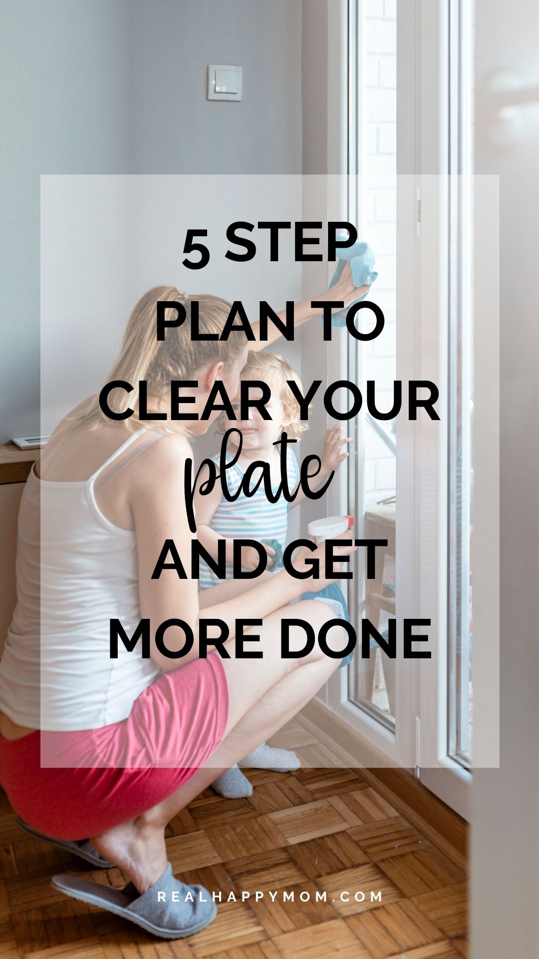 A 5 Step Plan to Clear Your Plate and Get More Done