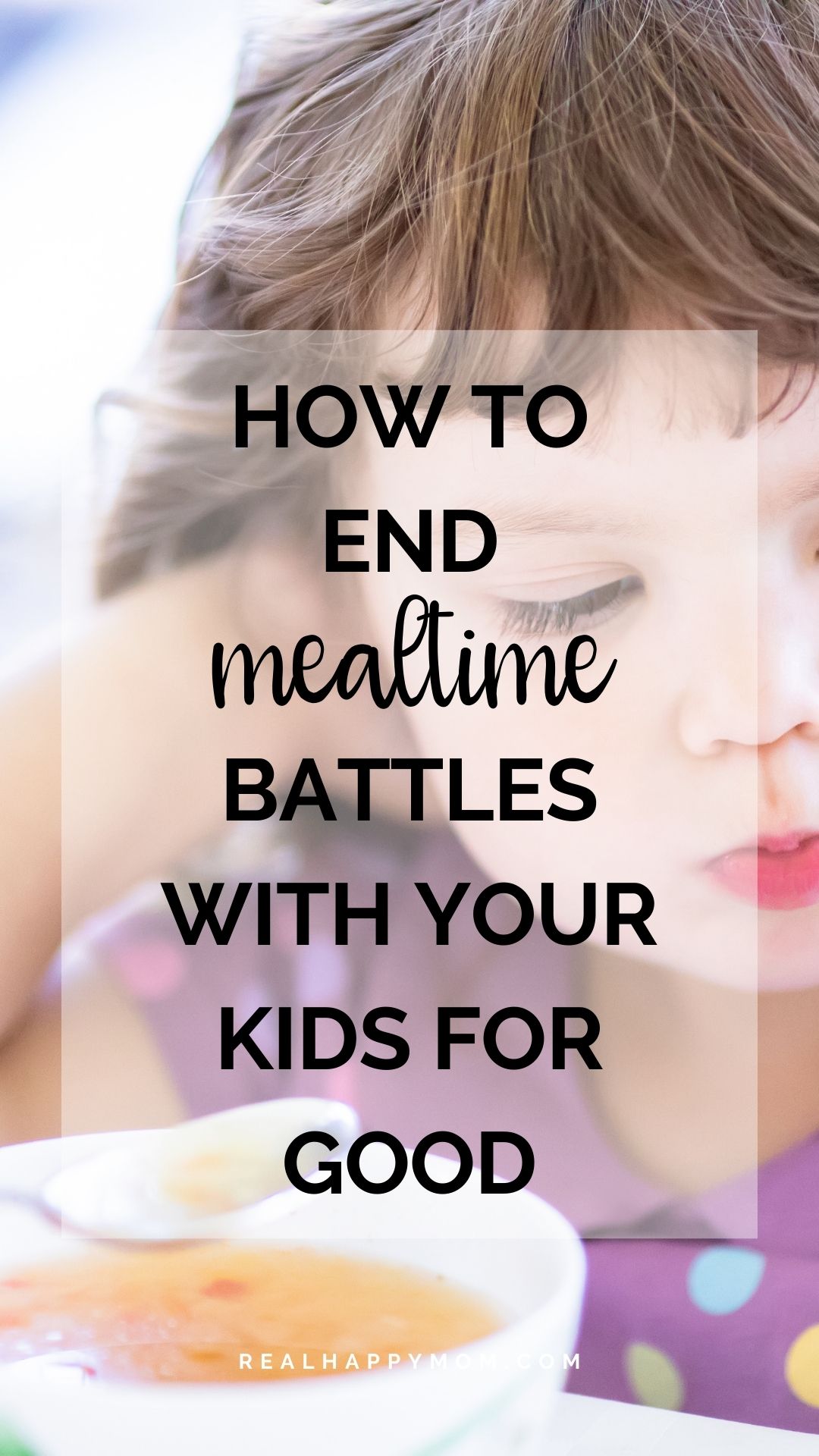 How to End Mealtime Battles with Your Kids For Good
