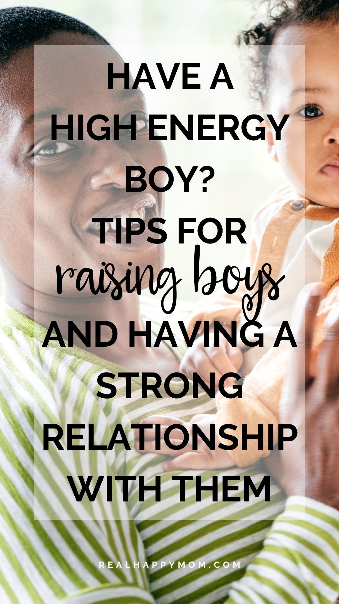 Have a High Energy Boy? Tips for Raising Boys and Having a Strong Relationship with Them