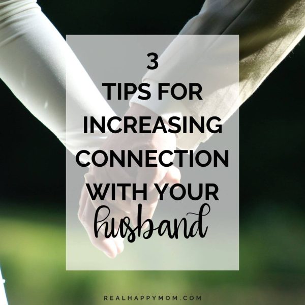 Wanna More Loving and Fun Marriage? 3 Tips for Increasing Connection with Your Husband