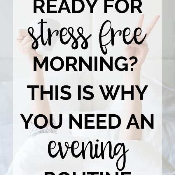 Ready for Stress Free Morning? This is Why You Need an Evening Routine